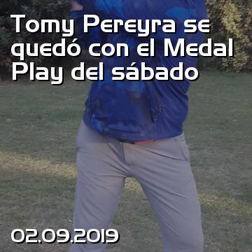 Tomy Pereyra se quedó con el Medal Play del sábado
