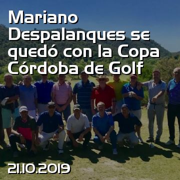 Mariano Despalanques se quedó con la Copa Córdoba de Golf