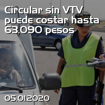 Circular sin VTV puede costar hasta 63.090 pesos