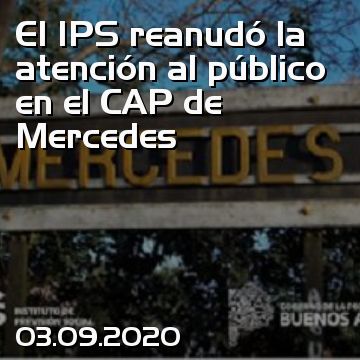 El IPS reanudó la atención al público en el CAP de Mercedes