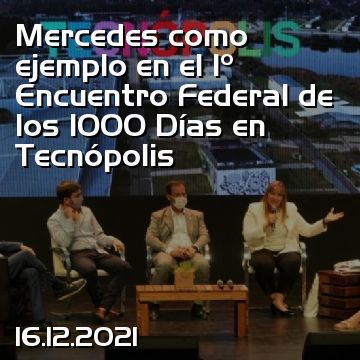 Mercedes como ejemplo en el 1º Encuentro Federal de los 1000 Días en Tecnópolis