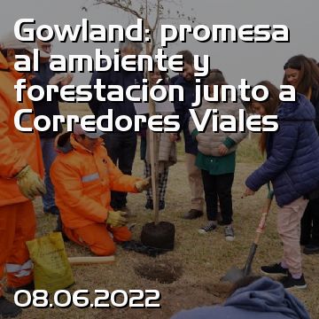 Gowland: promesa al ambiente y forestación junto a Corredores Viales