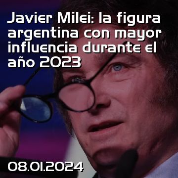 Javier Milei: la figura argentina con mayor influencia durante el año 2023