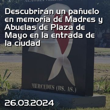 Descubrirán un pañuelo en memoria de Madres y Abuelas de Plaza de Mayo en la entrada de la ciudad