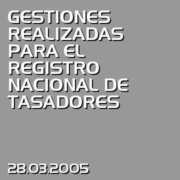 GESTIONES REALIZADAS PARA EL REGISTRO NACIONAL DE TASADORES