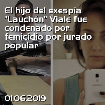 El hijo del exespía “Lauchón” Viale fue condenado por femicidio por jurado popular
